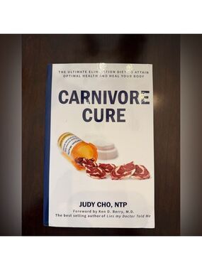 Carnivore Cure: The Ultimate Elimination Diet Book by  Judy Cho, NTP